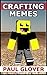 Crafting Memes: An Unofficial Minecraft Memes Book