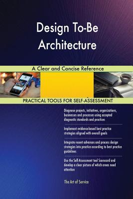 Design To-Be Architecture A Clear and Concise Reference