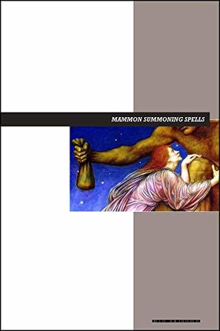 Mammon Summoning Spells Book: Invocation & Evocation Spells Using Ancient Occult Teachings, Rituals, Prayer, Lucid Dreaming, & Meditation to Summon the Demonic Father of Money, Greed, and Materialism