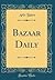 Bazaar Daily (Classic Reprint)