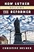 How Luther Became the Reformer