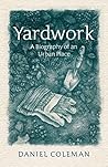 Yardwork: A Biogr...