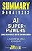 Summary & Analysis of AI Superpowers: China, Silicon Valley, and the New World Order | A Guide to the Book by Kai-Fu Lee