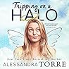 Tripping on a Halo by Alessandra Torre