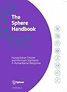 The Sphere Handbook: Humanitarian Charter and Minimum Standards in Humanitarian Response (Humanitarian Standards)