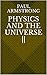 Physics and the Universe II
