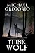 Think Wolf (A Sebastiano Cangio Thriller, 2)