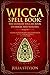 Wicca Spell Book: The Ultim...