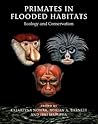 Primates in Flooded Habitats: Ecology and Conservation (Cambridge Studies in Biological and Evolutionary Anthropolog)