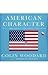 American Character: A History of the Epic Struggle Between Individual Liberty and the Common Good