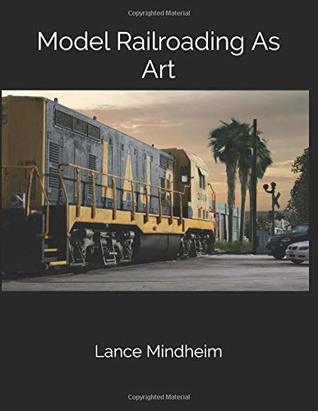 Model Railroading As Art (Paperback)