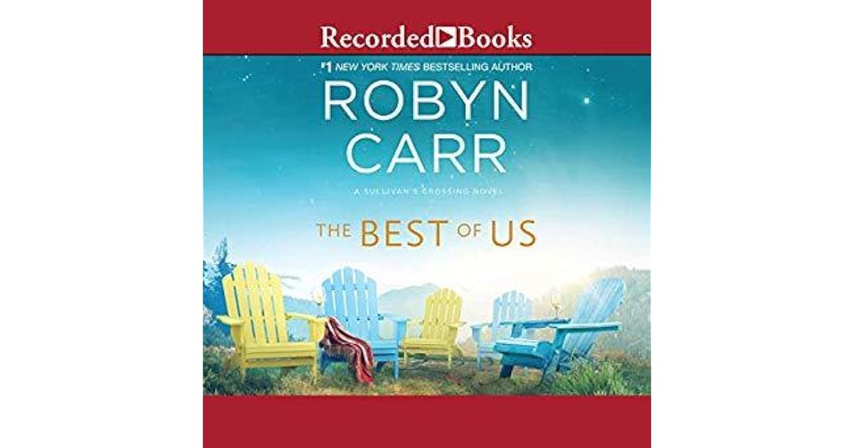 The Best Of Us Sullivan s Crossing 4 By Robyn Carr