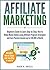 Affiliate Marketing: Beginners Guide to Learn Step-by-Step How to Make Money Online using Affiliate Program Strategies and Earn Passive Income up to $10,000 ... Up your Blog) (Financial Freedom Book 3)