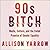90s Bitch: Media, Culture, and the Failed Promise of Gender Equality