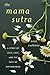 The Mama Sutra: A Story of Love, Loss, and the Path of Motherhood