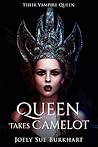Queen Takes Camelot by Joely Sue Burkhart