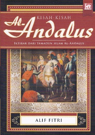 Kisah-Kisah Al-Andalus: Iktibar dari Tamadun Silam Al-Andalus