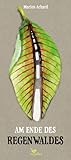 Am Ende des Regenwaldes by Marion Achard