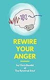 Rewire Your Anger (The Complete Rewire Series Book 1)