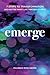 Emerge: 7 Steps to Transformation (No matter what life throws at you!)