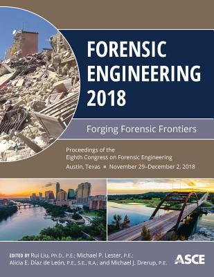 Forensic Engineering 2018: Forging Forensic Frontiers