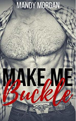 Make Me Buckle (Kindle Edition)