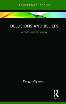 Delusions and Beliefs (Routledge Focus on Philosophy)