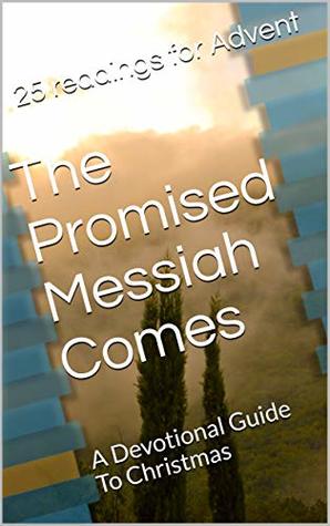 The Promised Messiah Comes: A Devotional Guide To Christmas