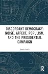 Discordant Democracy: Noise, Affect, Populism, and the Presidential Campaign