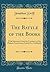 The Battle of the Books: With Selections From the Literature of the Phalaris Controversy; Edited by a Guthkelch (Classic Reprint)