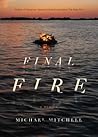 Final Fire: A Memoir Final Fire: A Memoir