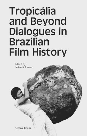 Tropicália and Beyond: Dialogues in Brazilian Film History (Paperback)