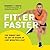 Fitter Faster: The Smart Way to Get in Shape in Just Minutes a Day