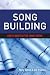 Song Building by Marty Dodson Song Building by Marty Dodson