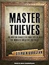 Master Thieves by Stephen Kurkjian Master Thieves by Stephen Kurkjian