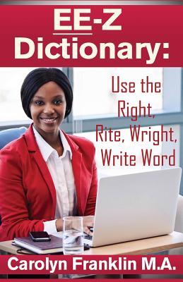 EE-Z Dictionary: Use the Right, Rite, Wright, Write Word