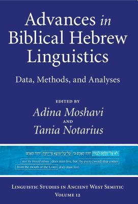Advances in Biblical Hebrew Linguistics: Data, Methods, and Analyses (Linguistic Studies in Ancient West Semitic)