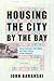 Housing the City by the Bay: Tenant Activism, Civil Rights, and Class Politics in San Francisco