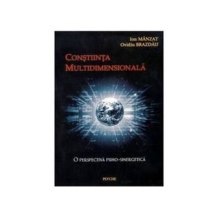 Constiinta multidimensionala. O perspectiva psiho-sinergetica