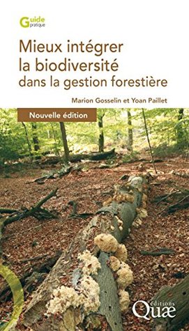 Mieux intégrer la biodiversité dans la gestion forestière (Guide pratique) (French Edition)
