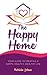 The Happy Home: Your Guide to Creating a Happy, Healthy, Wealthy Life