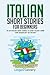 Italian Short Stories for Beginners: 20 Captivating Short Stories to Learn Italian & Grow Your Vocabulary the Fun Way! (Easy Italian Stories)