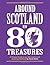 Around Scotland in 80 Treasures: A unique guide to an alternative and amazing Scotland