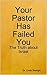 Your Pastor Has Failed You by Linda Searight