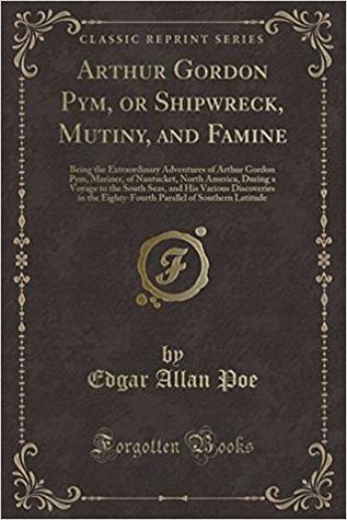 Arthur Gordon Pym, or Shipwreck, Mutiny, and Famine
