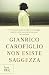 Non esiste saggezza