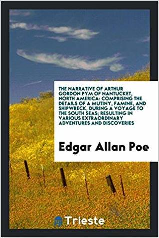 The Narrative of Arthur Gordon Pym of Nantucket, North America