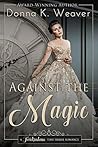 Against the Magic by Donna K. Weaver