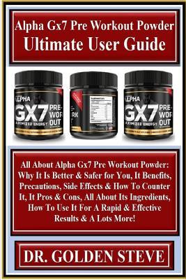 Alpha Gx7 Pre Workout Powder Ultimate User Guide All About Alpha Gx7 Pre Workout Powder Why