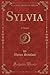 Sylvia (Classic Reprint): A Novel